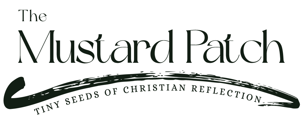 The Mustard Patch - Tiny Seeds of Christian Reflection